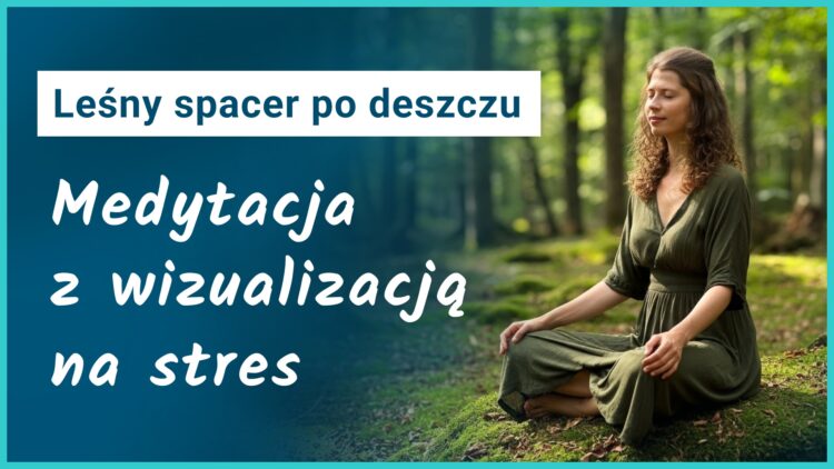 Naucz się jak medytować 11 medytacja z wizualizacją na stres